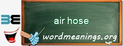 WordMeaning blackboard for air hose